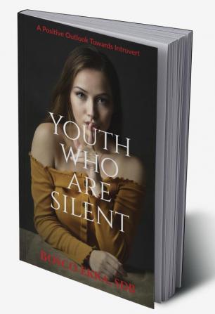 YOUTH WHO ARE SILENT : A Positive Outlook Towards Introvert