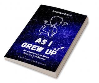 As I Grew Up : An Anthology of Short Stories and Poems