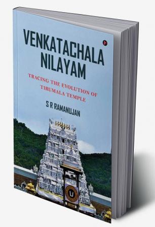 Venkatachala Nilayam : Tracing the Evolution of Tirumala Temple