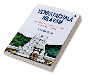 Venkatachala Nilayam : Tracing the Evolution of Tirumala Temple