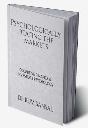 psychologically beating the markets : cognitive finance and investors psychology