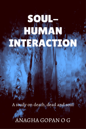 SOUL - HUMAN INTERACTION : A study on dead death and soul