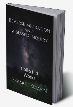 Reverse Migration and a Biased Inquiry : Collected Works