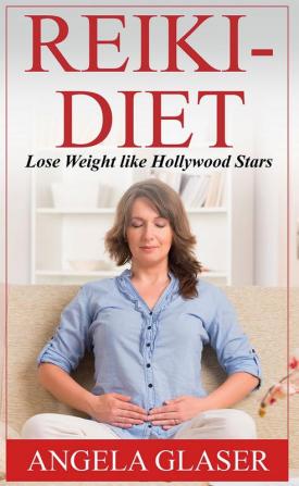 Reiki-Diet : Lose Weight like Hollywood Stars