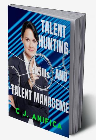 TALENT HUNTING AND TALENT MANAGEMENT