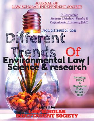 DIFFERENT TRENDS OF ENVIRONMENTAL LAW | SCIENCE &amp; RESEARCH : JOURNAL OF LAW SCHOLAR INDEPENDENT SOCIETY