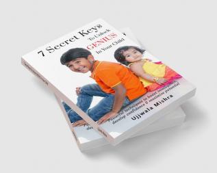 7 Secret Keys To Unlock GENIUS In Your Child : Powerful techniques to boost intelligence develop confidence and maximize potential