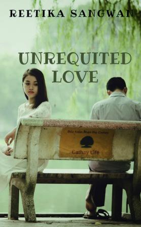 Unrequited Love : A Saga of Unfulfilled Desires