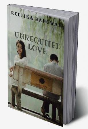 Unrequited Love : A Saga of Unfulfilled Desires