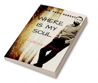 WHERE IS MY SOUL : A Collection of Poems