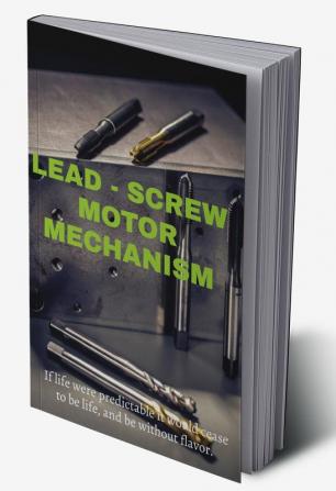 LEAD-SCREW MOTOR MECHANISM : Mechanical Engineering