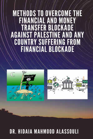 Methods to Overcome the Financial and Money Transfer Blockade against Palestine and any Country Suffering from Financial Blockade