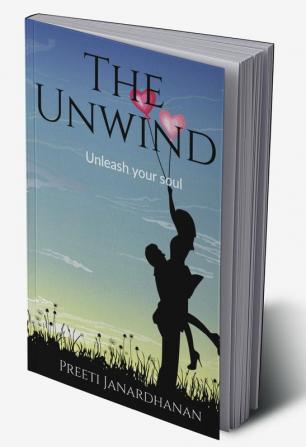 The Unwind : Unleash your soul