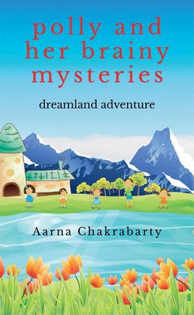 Polly And Her Brainy Mysteries : Dreamland Adventure