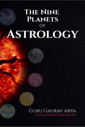 The Nine Planets Of Astrology: Explanation Of Planets