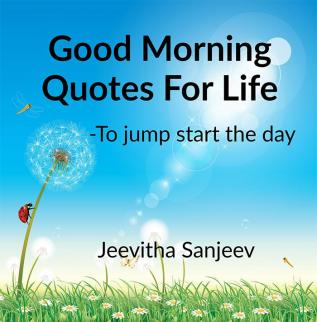 Good Morning Quotes For Life : To jump start the day