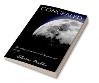 Concealed : the messy part we all seem to dodge a collection of prose and poetry.