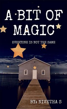 A BIT OF MAGIC : Everyone is not the same