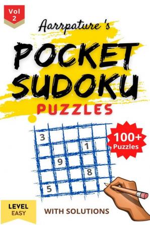 Pocket Sudoku Puzzles [ Easy Level ] With Solutions I Volume 2 : All new 100+ Sudoku Puzzles [ Easy Level ] For Kids &amp; Beginning Adults I With 14 extra Random Puzzles I