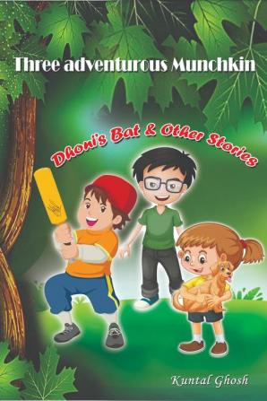 Three adventurous Munchkin : Dhoni's Bat &amp; Other Stories