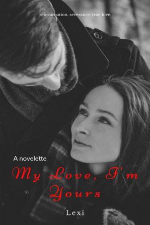 My Love I'm Yours : A Short Story