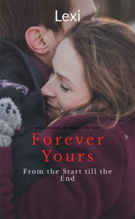 Forever Yours : From the Start till the End