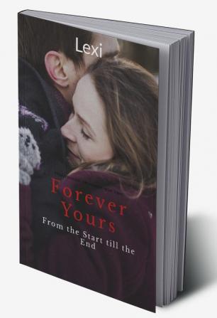 Forever Yours : From the Start till the End