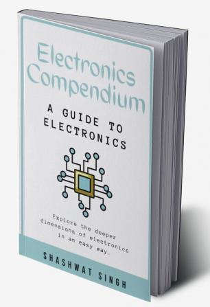 Electronics Compendium : A guide to electronics