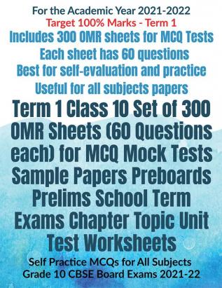 Term 1 Class 10 Set of 300 OMR Sheets (60 Questions each) for MCQ Mock Tests Sample Papers Preboards Prelims School Term Exams Chapter Topic Unit Test : Self Practice MCQs for All Subjects Grade 10...