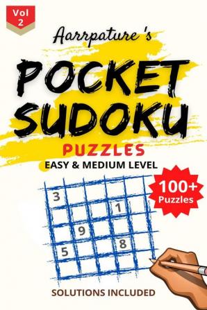 Pocket Sudoku Puzzles [ Easy &amp; Medium Level ] Solutions Included : Combo of 100 Sudoku Puzzles of [ Easy &amp; Medium ] Level I For Adults &amp; Kids I + 14 Extra Puzzles I Volume 2