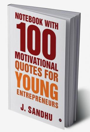 Notebook with 100 Motivational Quotes for Young Entrepreneurs