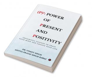 (P)2: Power of Present and Positivity