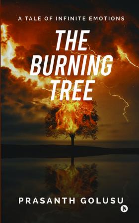 The Burning Tree : A Tale of Infinite Emotions