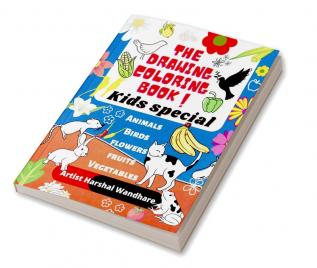 The Drawing Coloring Book :  kids special : Kids coloring activity book : Animals Birds Flowers Fruits &amp; Vegetables 96 coloring pages Size : 8.5 X 11 in