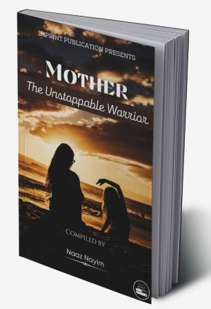 Mother- The Unstoppable Warrior