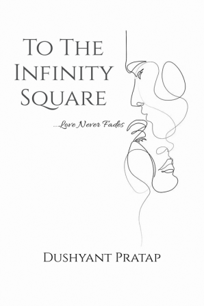 To The Infinity Square : Love Never Fades