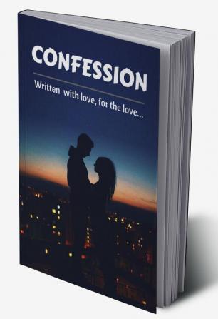 Confession : Written with love for the love