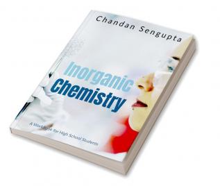 Inorganic Chemistry : A Workbook for High School Students