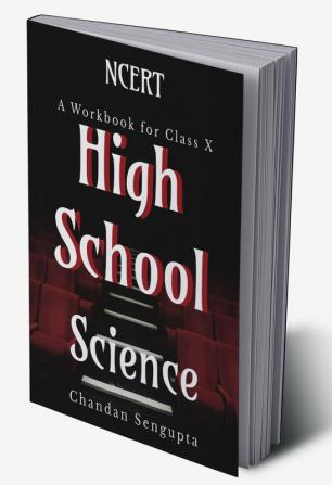 NCERT High School Science : A Workbook for Class X