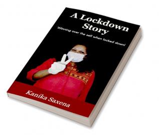 A Lockdown Story : Winning Over the Self when Locked Down!