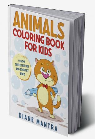 Animals coloring book for kids : Color cheeky kitten and squeaky birds