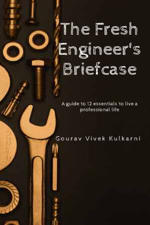 The Fresh Engineer's Briefcase : A guide to 12 essentials to live a professional life