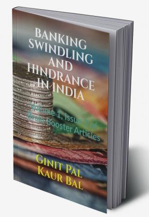 BANKING SWINDLING AND HINDRANCE IN INDIA : Volume 1 Issue 2 of Brain Booster Articles