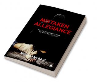 Mistaken Allegiance : To Live Amongst Wolves He Must Become One