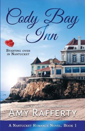 Cody Bay Inn: Starting Over In Nantucket: 1 (A Nantucket Romance Novel)