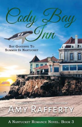 Cody Bay Inn: Say Goodbye To Summer In Nantucket: 3 (A Nantucket Romance Novel)