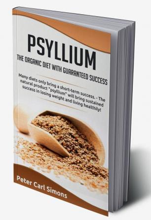 Psyllium – the organic diet with guaranteed success : Many diets only bring a short-term success. - The natural product &quot;psyllium&quot; will bring sustained success in losing weight and living...