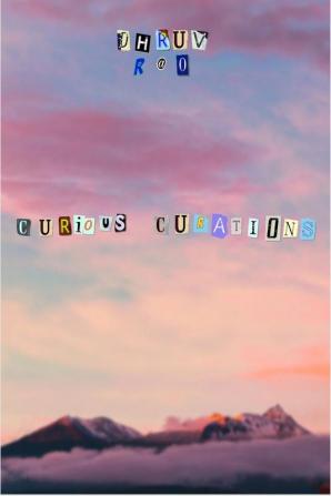 Curious Curations : A collection of poems by Dhruv Rao.