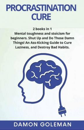 Procrastination Cure: 2 Books In 1