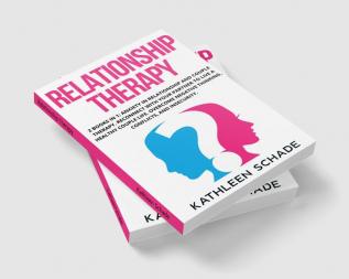 Relationship Therapy : 2 books in 1: Anxiety in Relationship and Couple Therapy. Reconnect With Your Partner To Live A Healthy Couple Life. Overcome Negative Thinking Conflicts and Insecurity.